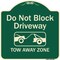 Signmission Designer Series-Do Not Block Driveway Tow Away Zone Green, 18" x 18", G-1818-9854 A-DES-G-1818-9854 - alternate 1